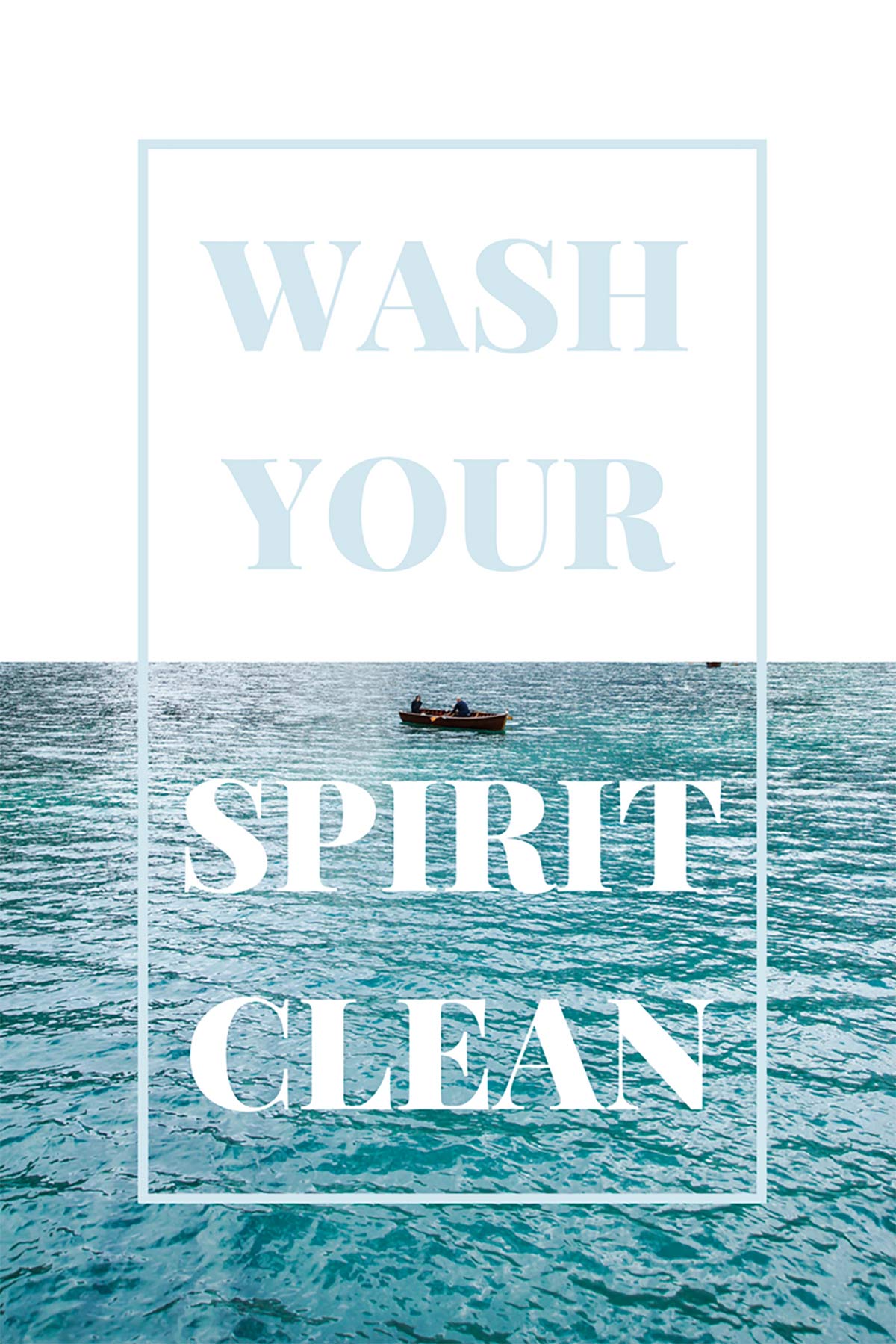 Wash your spirit clean